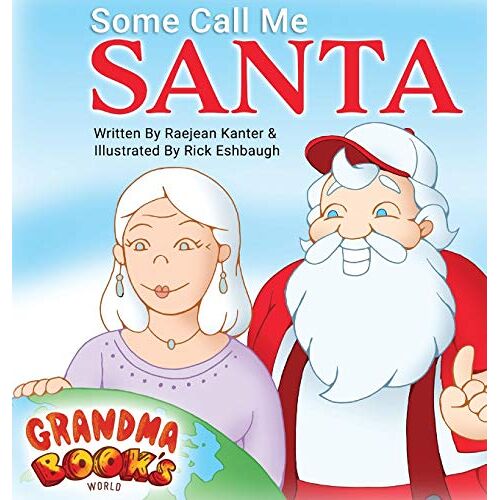 Raejean Kanter – Some Call Me Santa (Grandma Book’s World)