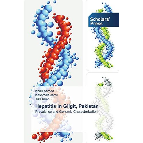 Khalil Ahmed – Hepatitis in Gilgit, Pakistan: Prevalence and Genomic Characterization