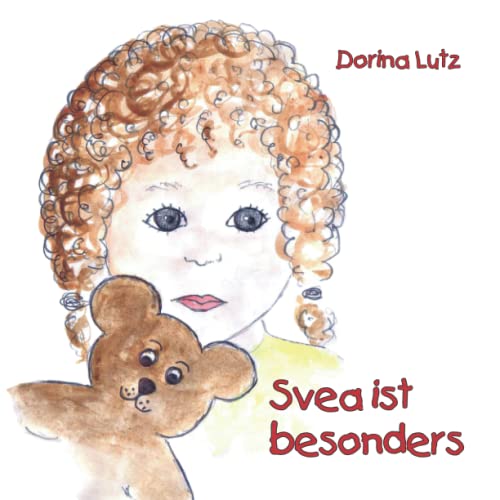 Dorina Lutz – Svea ist besonders: Ein Autismusbuch für Kinder im Kindergarten-, Vorschul- und Grundschulalter