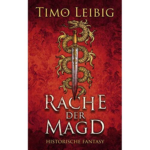 Timo Leibig – Rache der Magd: Historische Fantasy