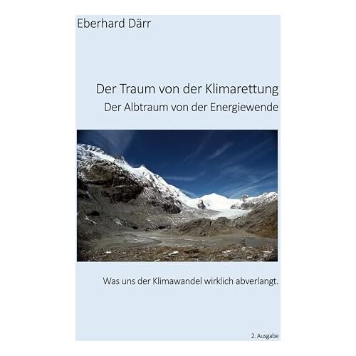 Eberhard Därr – Der Traum von der Klimarettung – Der Albtraum von der Energiewende: Was uns der Klimawandel wirklich abverlangt