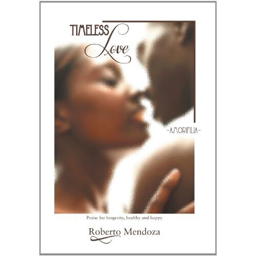 Roberto Xmendoza – Timeless Love: Amorifilia