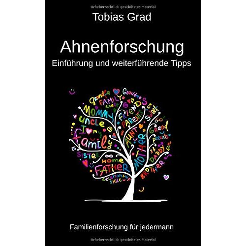 Tobias Grad - Ahnenforschung - Einführung und weiterführende Tipps: Familienforschung für jedermann