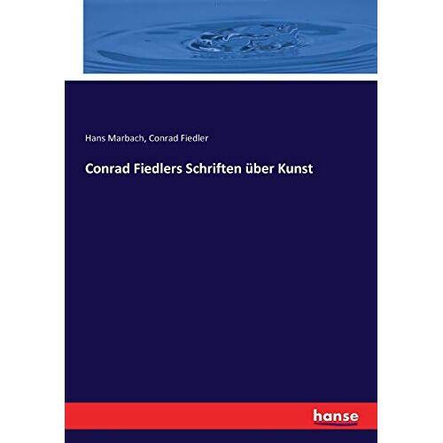Fiedler, Conrad Fiedler - Conrad Fiedlers Schriften über Kunst