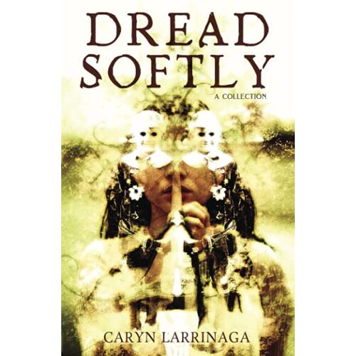 Caryn Larrinaga - Dread Softly