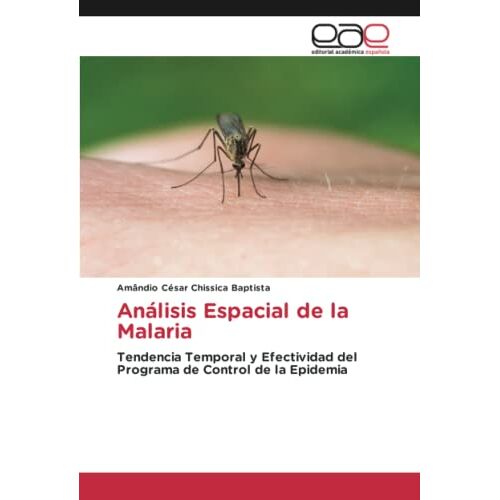 Chissica Baptista, Amândio César – Análisis Espacial de la Malaria: Tendencia Temporal y Efectividad del Programa de Control de la Epidemia