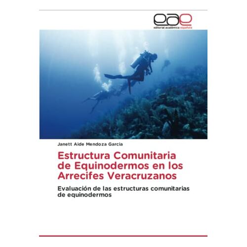 Mendoza Garcia, Janett Aide – Estructura Comunitaria de Equinodermos en los Arrecifes Veracruzanos: Evaluación de las estructuras comunitarias de equinodermos