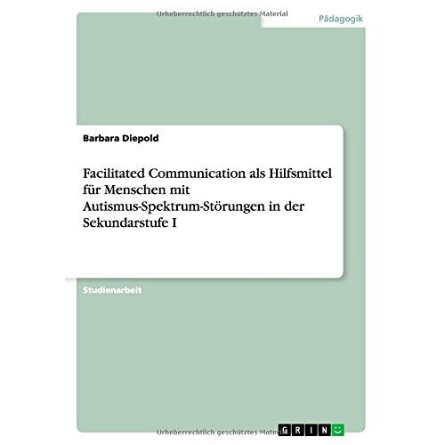 Barbara Diepold – Facilitated Communication als Hilfsmittel für Menschen mit Autismus-Spektrum-Störungen in der Sekundarstufe I