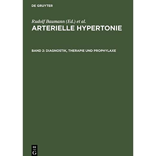 Rudolf Baumann – Arterielle Hypertonie, Band 2, Diagnostik, Therapie und Prophylaxe