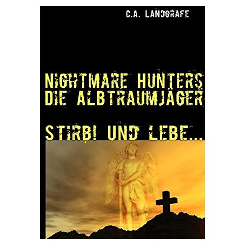 Claudia Landgrafe – Stirb! Und lebe…: Nightmare Hunters – Die Albtraumjäger