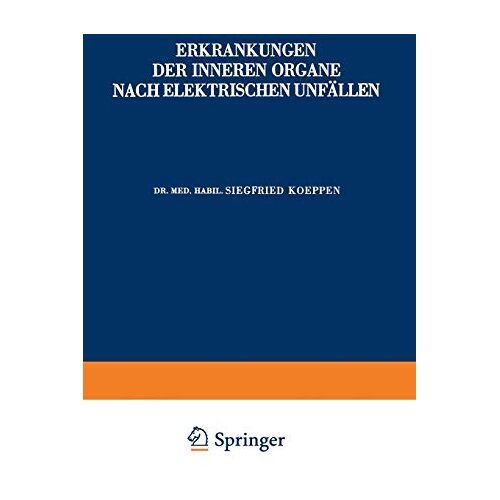 Siegfried Koeppen – Erkrankungen der Inneren Organe Nach Elektrischen Unfällen (Hefte zur Unfallheilkunde, 34, Band 34)