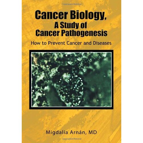 Migdalia Arnán – Cancer Biology, A Study of Cancer Pathogenesis: How to Prevent Cancer and Diseases