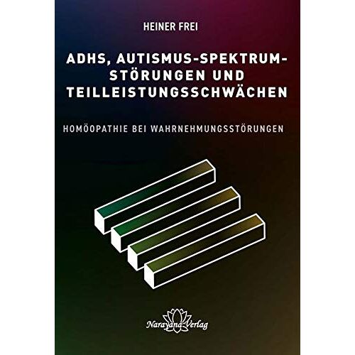 Heiner Frei – ADHS, Autismus-Spektrum-Störungen und Teilleistungsschwächen: Homöopathie bei Wahrnehmungsstörungen