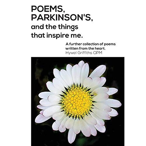 Hywel Griffiths – Poems, Parkinson’s and the things that inspire me: A Further Collection of Poems Written from the Heart