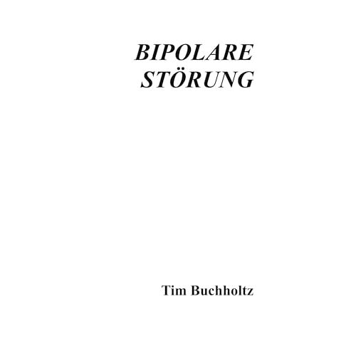 Tim Buchholtz – Bipolare Störung: Über die Kunst Schweres Leicht aussehen zu lassen