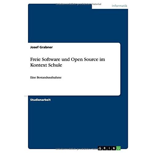 Josef Grabner – Freie Software und Open Source im Kontext Schule: Eine Bestandsaufnahme