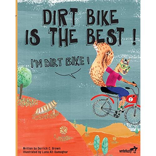 Brown, Derrick C. - Dirt Bike Is The Best! I'm Dirt Bike!