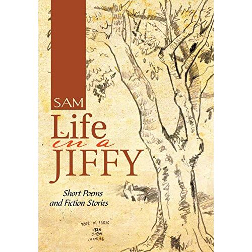 Sam - Life in a Jiffy: Short Poems and Fiction Stories