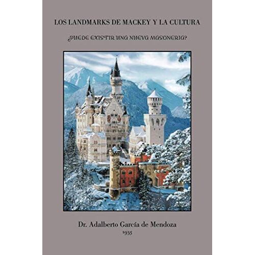 de Mendoza, Dr. Adalberto García – Los Landmarks de Mackey y la cultura: ¿Puede existir una nueva masoneria?