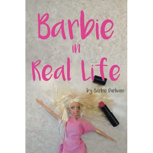 Barbie Durham - Barbie in Real Life