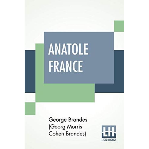 Ge Brandes (Georg Morris Cohen Brandes) - Anatole France