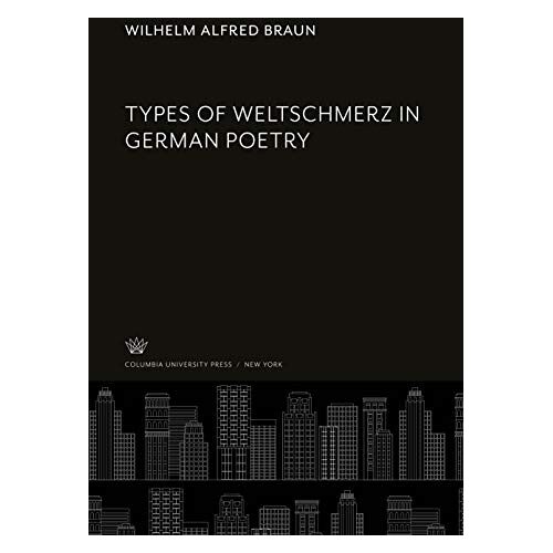 Braun, Wilhelm Alfred – Types of Weltschmerz in German Poetry