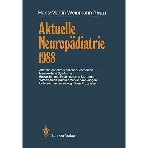 Hans-Martin Weinmann – Aktuelle Neuropädiatrie 1988: Aktuelle Aspekte kindlicher Schmerzen Neurokutane Syndrome Epilepsien und Psychiatrische Störungen . . . zu kognitiven … Prozessen (Aktuelle Neuropadiatrie)