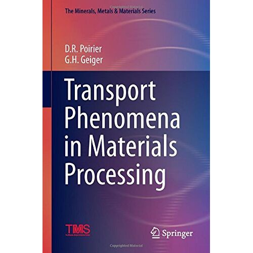 G.H. Geiger – Transport Phenomena in Materials Processing