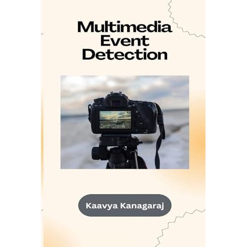 Kaavya Kanagaraj – Multimedia Event Detection