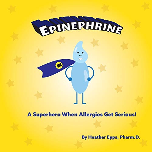 Heather Epps – Epinephrine: A Superhero When Allergies Get Serious! (Pharm Friends, Band 1)