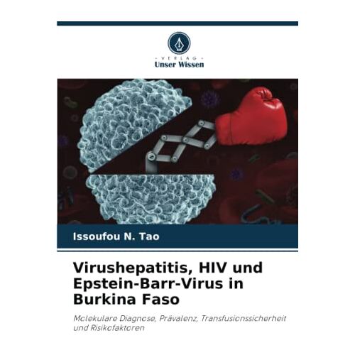 Tao, Issoufou N. – Virushepatitis, HIV und Epstein-Barr-Virus in Burkina Faso: Molekulare Diagnose, Prävalenz, Transfusionssicherheit und Risikofaktoren