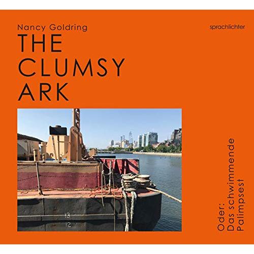 Nancy Goldring – The Clumsy Ark: Das schwimmende Palimpsest