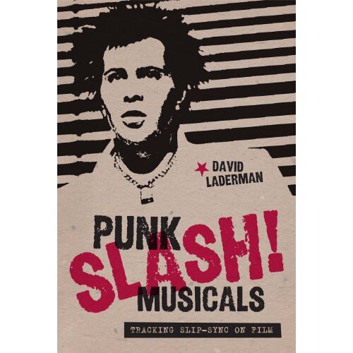 David Laderman – Punk Slash! Musicals: Tracking Slip-Sync on Film