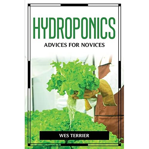 Wes Terrier - HYDROPONICS ADVICES FOR NOVICES