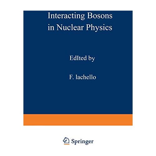 F. Iachello – Interacting Bosons in Nuclear Physics (Ettore Majorana International Science Series / Physical Sciences)