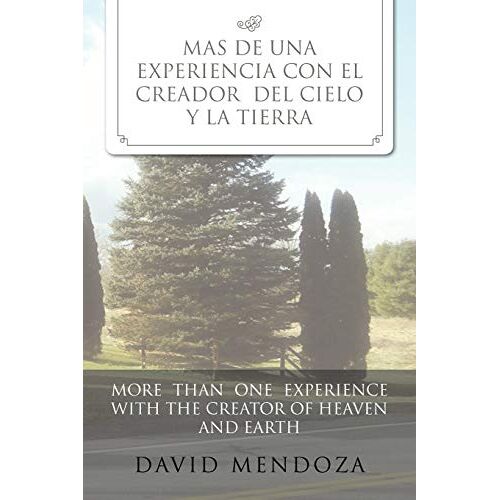 David Mendoza – Mas De Una Experiencia Con El Creador Del Cielo Y La Tierra /More Than One Experience With The Creator Of Heaven And Earth