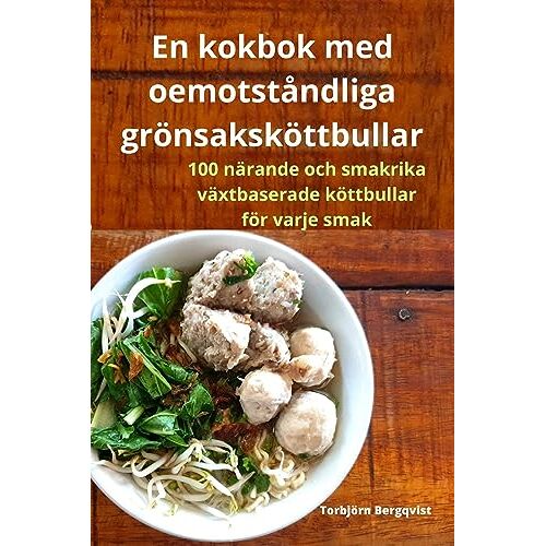 Torbjörn Bergqvist – En kokbok med oemotståndliga grönsaksköttbullar