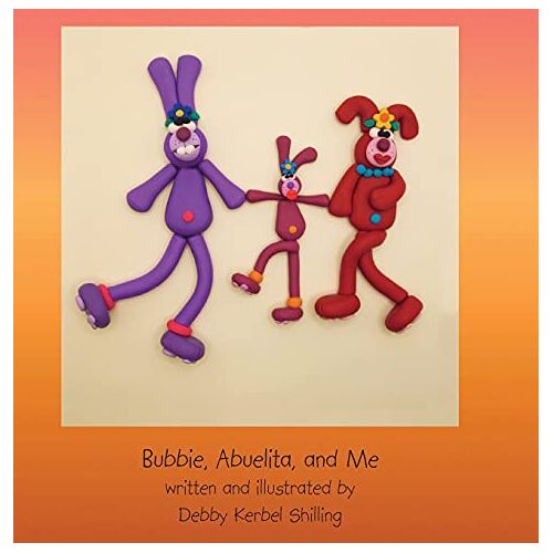 Shilling, Debby Kerbel – Bubbie, Abuelita, and Me