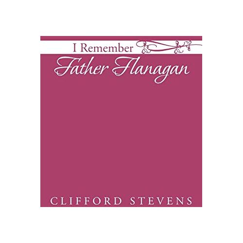 Clifford Stevens – I Remember Father Flanagan