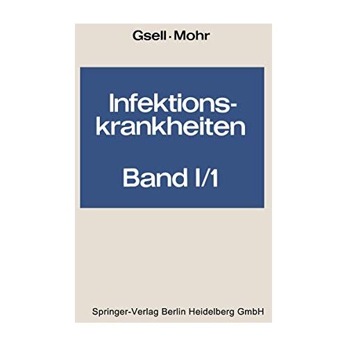 Otto Gsell – Infektionskrankheiten: Band 1: Krankheiten durch Viren. Teil 1: Krankheiten durch nachgewiesene Viren. Teil 2: Wahrscheinlich virusbedingte und virusähnliche Viren (Handbuch der inneren Medizin)