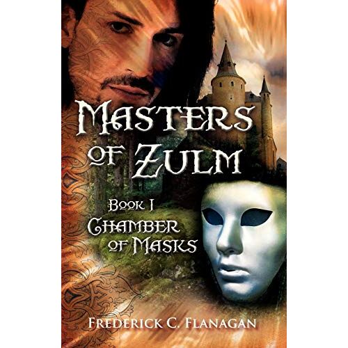 Flanagan, Frederick C. – Masters of Zulm: Book 1, Chamber of Masks