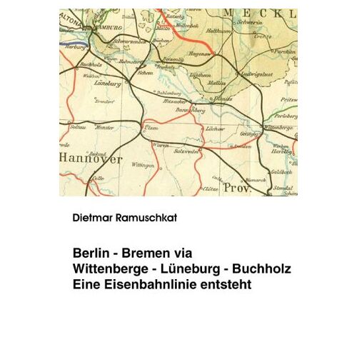 Dietmar Ramuschkat – Berlin-Bremen via Wittenberge-Lüneburg-Buchholz.