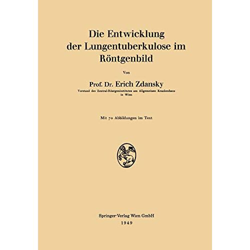 Erich Zdansky – Die Entwicklung der Lungentuberkulose im Röntgenbild