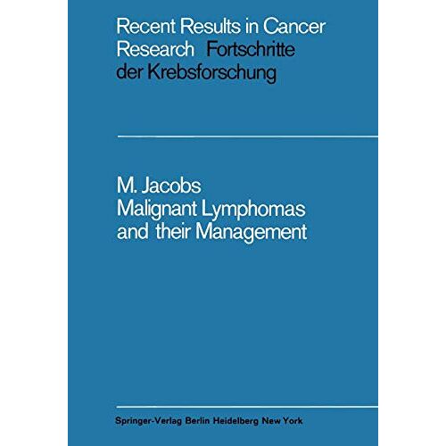 Jacobs, Melville L. – Malignant Lymphomas and their Management (Recent Results in Cancer Research, 16, Band 16)