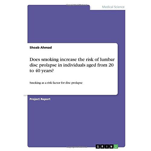Shoab Ahmad – Does smoking increase the risk of lumbar disc prolapse in individuals aged from 20 to 40 years?: Smoking as a risk factor for disc prolapse