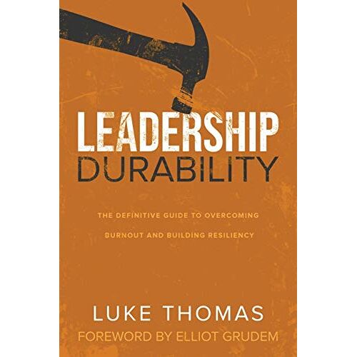Luke Thomas – Leadership Durability: The Definitive Guide to Overcoming Burnout and Building Resiliency