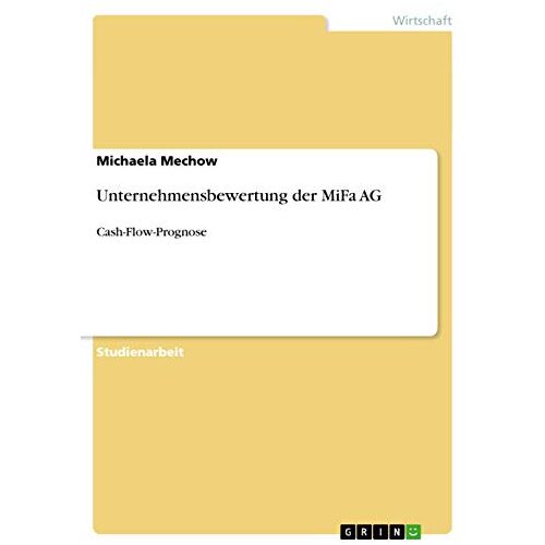 Michaela Mechow - Unternehmensbewertung der MiFa AG: Cash-Flow-Prognose