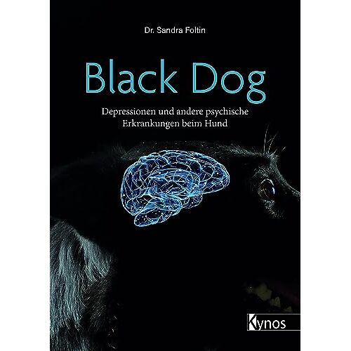 Foltin, Dr. Sandra – Black Dog: Depressionen und andere psychische Erkrankungen beim Hund