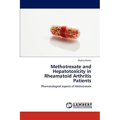 Shakila Parvin – Methotrexate and Hepatotoxicity in Rheamatoid Arthritis Patients: Pharmacological aspects of Methotrexate
