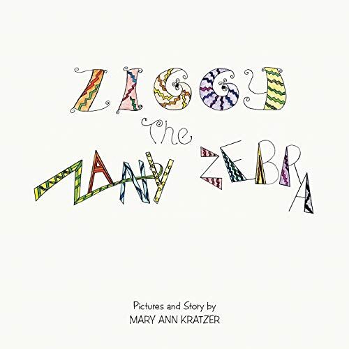 Kratzer, Mary Ann - Ziggy the Zany Zebra